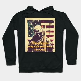 I Stand for the flag and kneel for the cross Hoodie